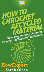 Title: How To Crochet Recycled Materials, Author: HowExpert