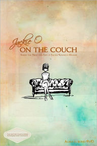 Title: Jackie O: On the Couch: Inside the Mind and Life of Jackie Kennedy Onassis, Author: Alma H. Bond