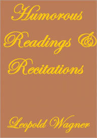 Title: Humorous Readings & Recitations, Author: Leopold Wagner