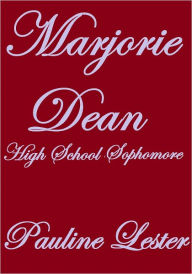 Title: MARJORIE DEAN, High School Sophomore, Author: Pauline Lester