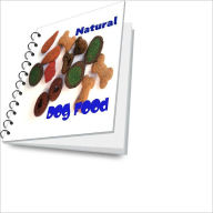 Title: Natural Dog Food: Tips and Techniques For Selecting and Making Natural Dog Food, Author: Dana J. Houser