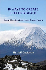 Title: 18 Ways to Create Lifelong Goals, Author: Jeff Davidson