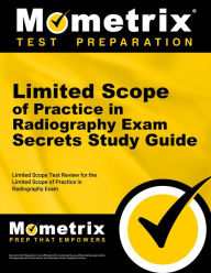 Title: Limited Scope of Practice in Radiography Exam Secrets Study Guide: ARRT Test Review for the Limited Scope of Practice in Radiography Exam, Author: Arrt Exam Secrets Test Prep Team