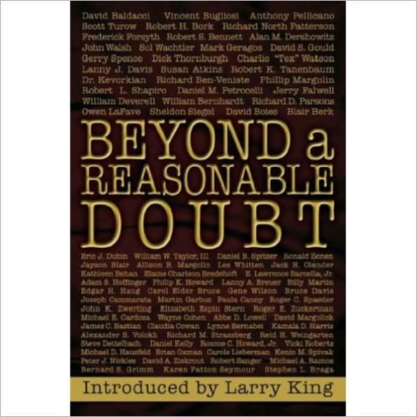 BEYOND A REASONABLE DOUBT: Letters and Essays from the Famous and Infamous on the True Legal Definition of Guilt in America's Courtrooms