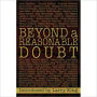 BEYOND A REASONABLE DOUBT: Letters and Essays from the Famous and Infamous on the True Legal Definition of Guilt in America's Courtrooms