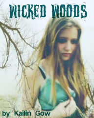 Title: Wicked Woods, Author: Kailin Gow