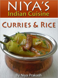 Title: Niya's Indian Cuisine: Curries and Rice, Author: Niya Prakash
