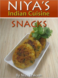 Title: Niya's Indian Cuisine: Indian Snacks, Author: Niya Prakash