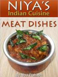 Title: Niya's Indian Cuisine: Meat Dishes, Author: Niya Prakash