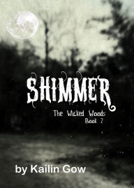 Title: Shimmer (Wicked Woods #2), Author: Kailin Gow