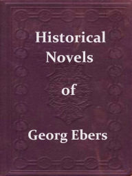 Title: Historical Novels by Georg Ebers The Bride of the Nile, Joshua, & Cleopatra, Author: Georg Ebers