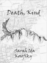 Title: Death, Kind, Author: Sarah Kosofsky