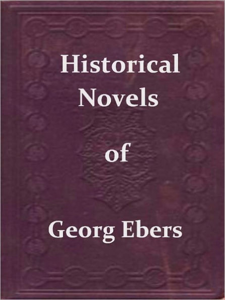 Historical Novels by Georg Ebers — In the Fire of the Forge, A Thorny Path, & A Word, Only a Word