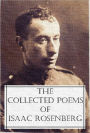 The Collected Poems of Isaac Rosenberg (68 poems by Isaac Rosenberg with an active Table of Contents)