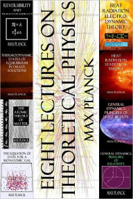 Title: Eight Lectures On Theoretical Physics, Author: Max Planck
