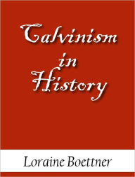 Title: Calvinism in History, Author: Loraine Boettner