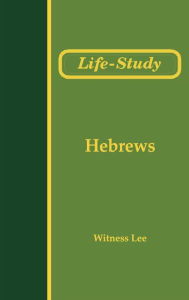 Title: Life-Study of Hebrews, Author: Witness Lee