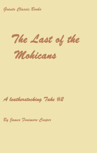 Title: The Last of the Mohicans (with Footnotes and Error free transcription), Author: James Fenimore Cooper