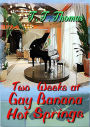 Two Weeks At Gay Banana Hot Springs