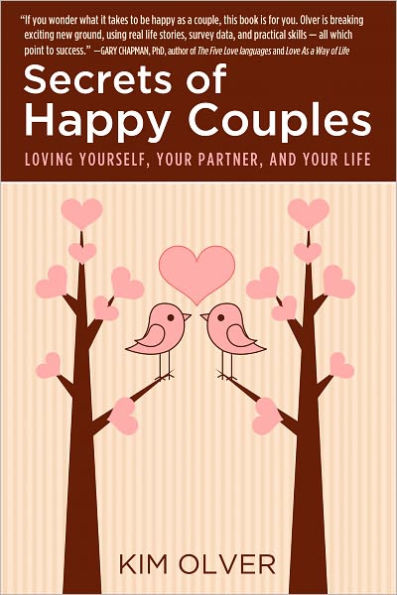 Secrets of Happy Couples: Loving Yourself, Your Partner and Your Life