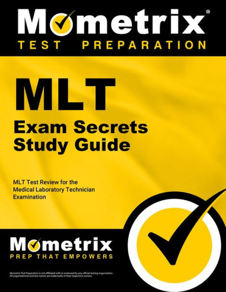 MLT Exam Secrets Study Guide: MLT Test Review for the Medical Laboratory Technician Examination