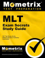 MLT Exam Secrets Study Guide: MLT Test Review for the Medical Laboratory Technician Examination