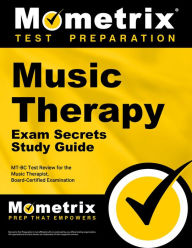 Title: Music Therapy Exam Secrets Study Guide: MT-BC Test Review for the Music Therapist, Board-Certified Examination, Author: Mt-bc Exam Secrets Test Prep Team