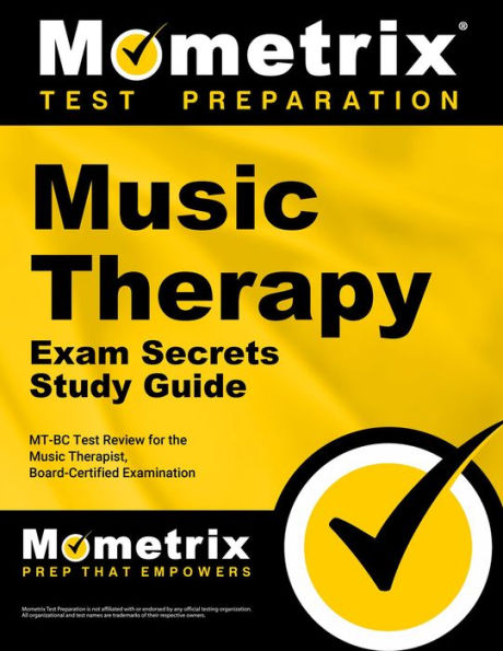 Music Therapy Exam Secrets Study Guide: MT-BC Test Review for the Music Therapist, Board-Certified Examination