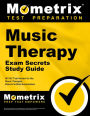 Music Therapy Exam Secrets Study Guide: MT-BC Test Review for the Music Therapist, Board-Certified Examination