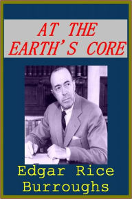 Title: AT THE EARTH'S CORE by E.R. Burroughs, Author: EDGAR BURROUGHS