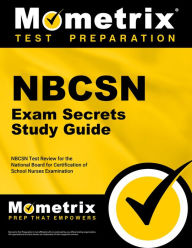Title: NBCSN Exam Secrets Study Guide: NBCSN Test Review for the National Board for Certification of School Nurses Examination, Author: Nbcsn Exam Secrets Test Prep Team