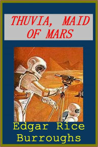 Title: Thuvia, Maid of Mars; Barsoom series, volume 4, Author: Edgar Rice Burroughs