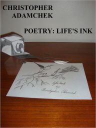 Title: Poetry: life's ink, Author: Christopher Adamchek