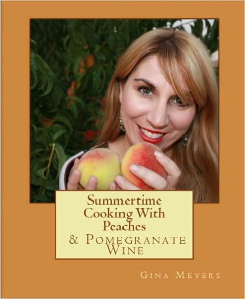 Summertime Cooking With Peaches & Pomegranate Wine