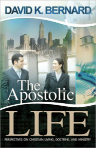 Title: The Apostolic Life, Author: David K. Bernard