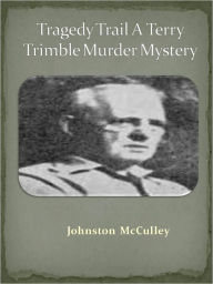 Title: Tragedy Trail A Terry Trimble Murder Mystery w/ Direct link technology (A Classic Thriller), Author: Johnston McCulley