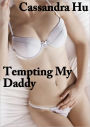 Tempting My Daddy (Begging Stepdaughter