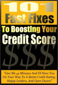 Title: 101 Fast Fixes To Boosting Your Credit Score, Author: Anonymous