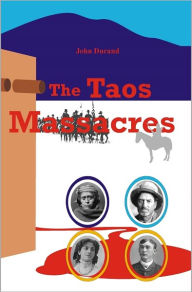 Title: The Taos Massacres, Author: John Durand