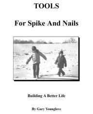 Title: Tools For Spike And Nails, Author: Gary Younglove