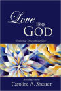 Love Like God: Embracing Unconditional Love