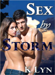 Title: Sex by Storm, Author: K. Lyn