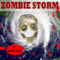 Title: ZOMBIE STORM (A Zombie Apocalypse), Author: Woody Adams