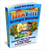 Title: FarmVille Strategies Revealed: Discover How To Build Your Dream Farm!, Author: Bdp