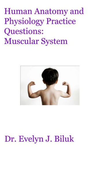 Human Anatomy and Physiology Practice Questions: Muscular System