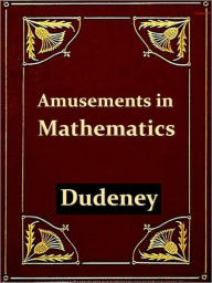 Title: Amusemnts in Mathematics [Illustrated], Author: Henry Ernest Dudeney