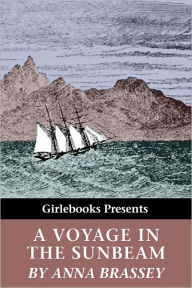 Title: A Voyage in the Sunbeam, Author: Anna Brassey