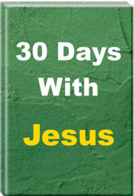 Title: 30 Days With Jesus, Author: Jack Earl