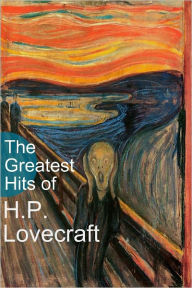 Title: The Greatest Hits H.P. Lovecraft, Author: H. P. Lovecraft