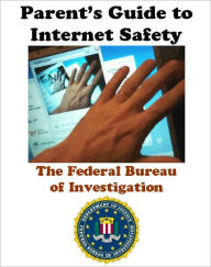 Title: Parent's Guide to Internet Safety, Author: Federal Bureau Of Investigation